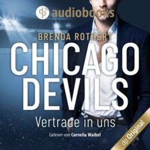 Vertraue in uns - Chicago Devils, Band 9 (Ungekürzt), Brenda Rothert