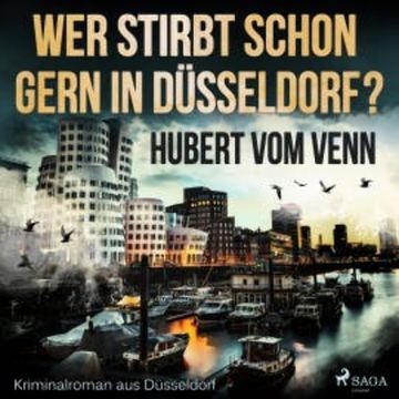 Wer stirbt schon gern in Düsseldorf? - Kriminalroman aus Düsseldorf (Ungekürzt) audiobook, Hubert Vom Venn