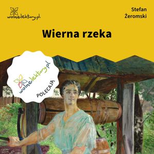 Wierna rzeka, Stefan Żeromski