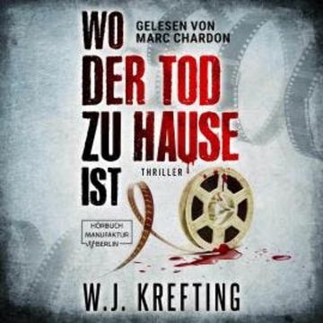 Wo der Tod zu Hause ist: Thriller (ungekürzt) audiobook, W.J. Krefting
