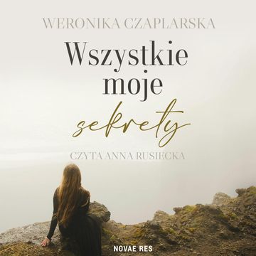 Wszystkie moje sekrety audiobook, Weronika Czaplarska