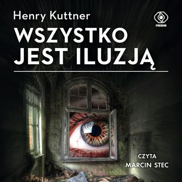 Wszystko jest iluzją audiobook, Henry Kuttner