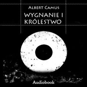 Wygnanie i królestwo, Albert Camus