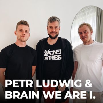 #135: Petr Ludwig & Brain We Are [SPECIÁL, 1. díl] audiobook, Petr Ludwig