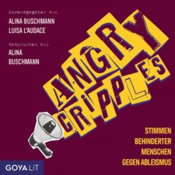 Angry Cripples. Stimmen behinderter Menschen gegen Ableismus [Ungekürzt] audiobook, Alina Buschmann