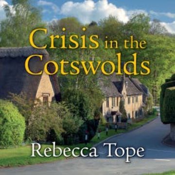 Crisis in the Cotswolds audiobook, Rebecca Tope
