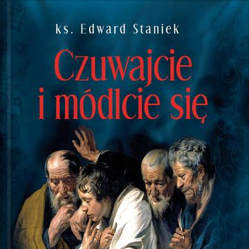 Czuwajcie i módlcie się audiobook, ks. Edward Staniek