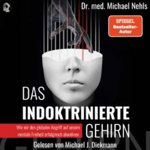 Das indoktrinierte Gehirn, Dr. med. Michael Nehls