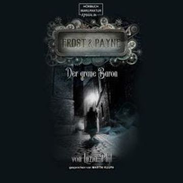 Der graue Baron - Frost & Payne, Band 10 (ungekürzt) audiobook, Luzia Pfyl