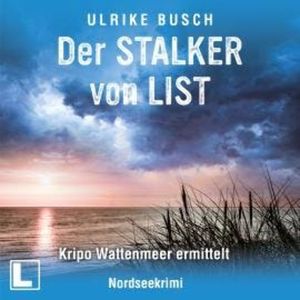 Der Stalker von List - Kripo Wattenmeer ermittelt, Band 7 (ungekürzt), Ulrike Busch