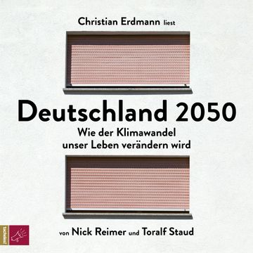 Deutschland 2050 - Wie der Klimawandel unser Leben verändern wird (Ungekürzt) audiobook, Nick Reimer, Toralf Staud