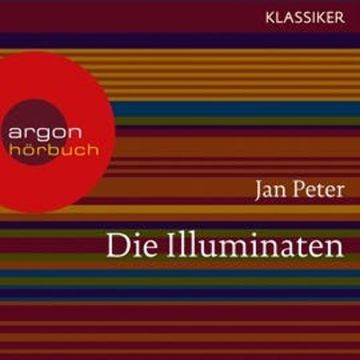 Die Illuminaten - Auf der Suche nach der Weltherrschaft audiobook, Jan Peter, Thomas Teubner