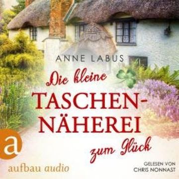 Die kleine Taschennäherei zum Glück - Kleeblatt-Träume, Band 1 (Ungekürzt) audiobook, Anne Labus