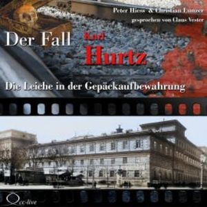 Die Leiche in der Gepäckaufbewahrung - Der Fall Karl Hurtz, Peter Hiess