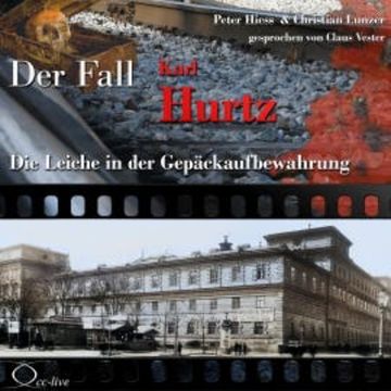 Die Leiche in der Gepäckaufbewahrung - Der Fall Karl Hurtz audiobook, Peter Hiess