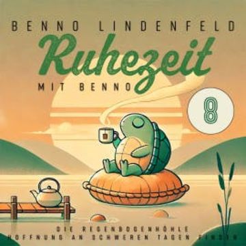 Die Regenbogenhöhle - Hoffnung an schweren Tagen finden audiobook, Benno Lindenfeld