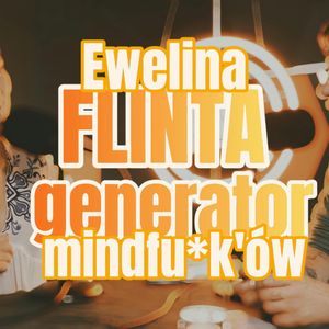 Ewelina Flinta: Generator mindfu*k’ów - s1 e36 [95], Artur Rawicz