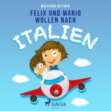 Felix und Mario wollen nach Italien (Ungekürzt) audiobook, Wolfgang Bittner