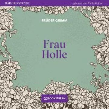 Frau Holle - Märchenstunde, Folge 162 (Ungekürzt) audiobook, Brüder Grimm
