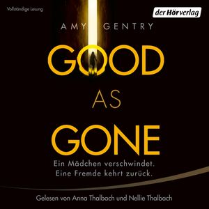 Good as Gone - Ein Mädchen verschwindet. Eine Fremde kehrt zurück, Amy Gentry