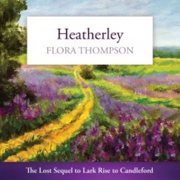 Heatherley audiobook, Flora Thompson