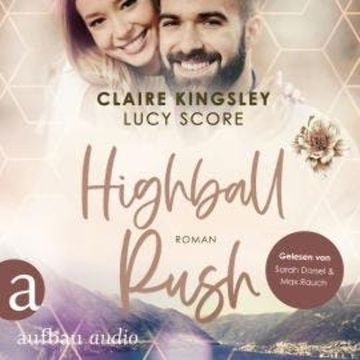 Highball Rush - Bootleg Springs, Band 6 (Ungekürzt) audiobook, Claire Kingsley, Lucy Score