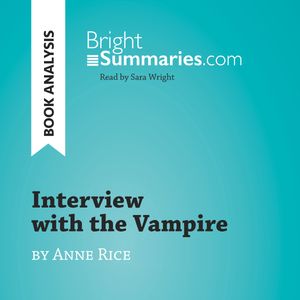 Interview with the Vampire by Anne Rice (Book Analysis), Bright Summaries