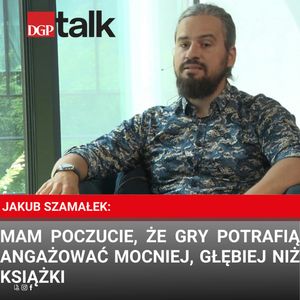 Jakub Szamałek: Mam poczucie, że gry potrafią angażować mocniej, głębiej niż książki, Dziennik Gazeta Prawna