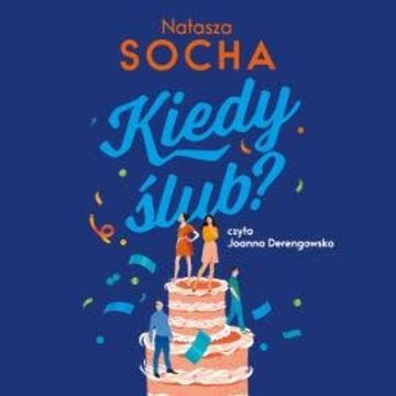 Kiedy ślub? audiobook, Natasza Socha