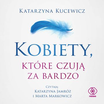 Kobiety, które czują za bardzo audiobook, Katarzyna Kucewicz