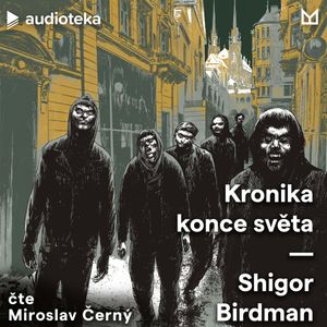 Kronika konce světa, Shigor Birdman
