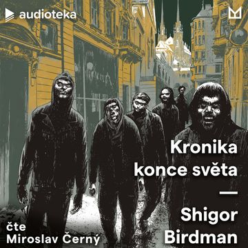 Kronika konce světa audiobook, Shigor Birdman