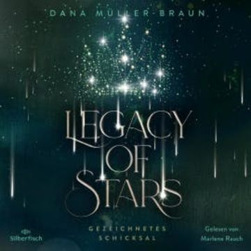 Legacy of Stars 1: Gezeichnetes Schicksal audiobook, Dana Müller-Braun
