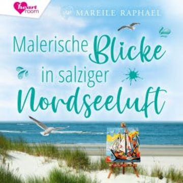 Malerische Blicke in salziger Nordseeluft audiobook, Mareile Raphael
