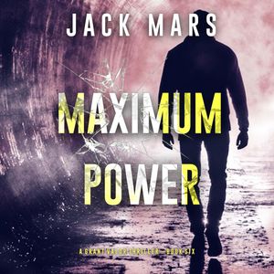 Maximum Power (A Grant Valor Action Thriller—Book 6), Jack Mars