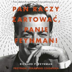 Pan raczy żartować, panie Feynman!. Przypadki ciekawego człowieka, Feynman Richard P.