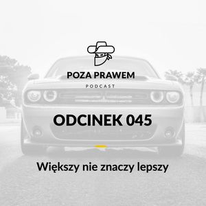 PP#045 - Większy nie znaczy lepszy, Jerzy Rajkow-Krzywicki, Szymon Kwiatkowski