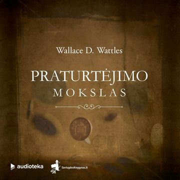 PRATURTĖJIMO MOKSLAS audiobook, Wallace D. Wattles