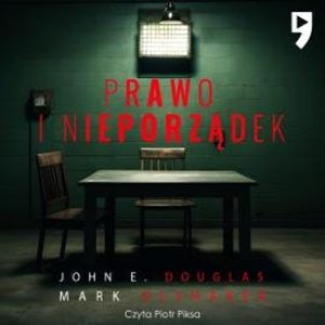 Prawo i nieporządek. Spowiedź legendarnego profilera FBI, John E. Douglas, Mark Olshaker
