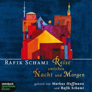 Reise zwischen Nacht und Morgen, Rafik Schami