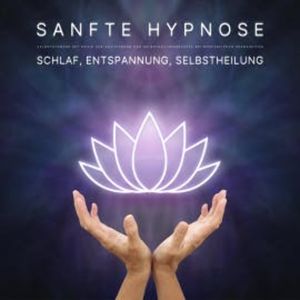 Schlaf, Entspannung, Selbstheilung: Sanfte Hypnose, Patrick Lynen