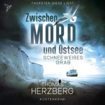 Schneeweißes Grab - Zwischen Mord und Ostsee, Band 4 (Ungekürzt) audiobook, Thomas Herzberg