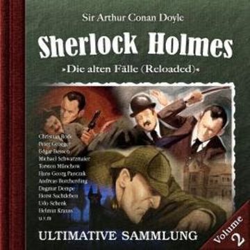 Sherlock Holmes, Die alten Fälle (Reloaded): Ultimative Sammlung Volume 2 audiobook, Sir Arthur Conan Doyle