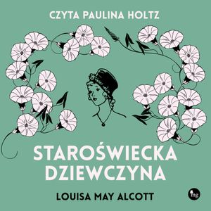 Staroświecka dziewczyna, Louisa May Alcott
