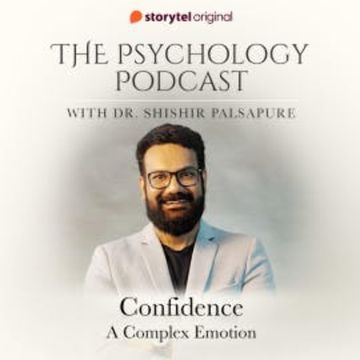 The Psychology Podcast S01E04 - Confidence, a complex emotion audiobook, Dr. Shishir Palsapure