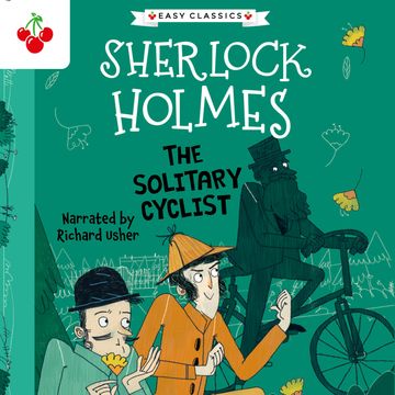 The Solitary Cyclist - The Sherlock Holmes Children's Collection: Creatures, Codes and Curious Cases (Easy Classics), Season 3 ( audiobook, Sir Arthur Conan Doyle