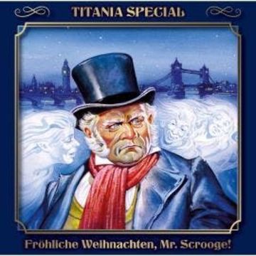 Titania Special, Märchenklassiker, Folge 1: Fröhliche Weihnachten, Mr. Scrooge audiobook, Charles Dickens