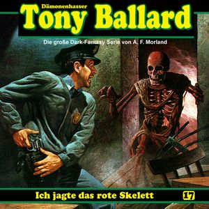 Ich jagte das rote Skelett (Tony Ballard 17), A. F. Morland, Alex Streb, Thomas Birker