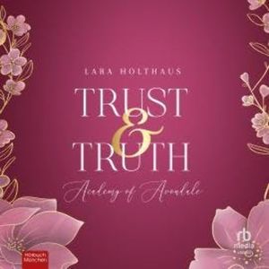 Trust & Truth, Lara Holthaus