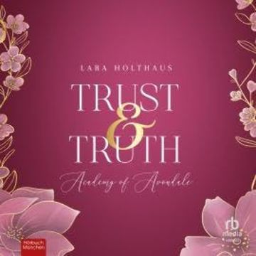 Trust & Truth audiobook, Lara Holthaus